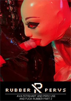 Rubber Pervs Ava Fetishart And Perv Use And Fuck Rubber - Part 2 | Download from Files Monster